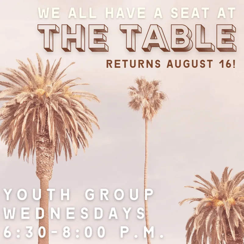 We All Have a Seat at the Table. Youth Group Wednesdays return August 16th!